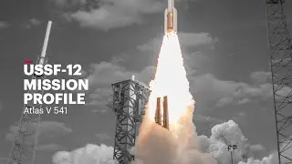 ULA Atlas V will Launches USSF-12 Mission for U.S Space Force | Mission Profile