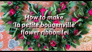 Как сделать леи из цветочной ленты &laquo;La Petite Bougenville&raquo;.