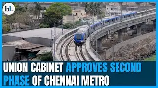Union cabinet approves #Chennai metro phase 2 project