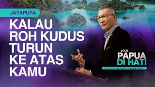 KKR Papua di Hati - Kalau Roh Kudus Turun ke Atas Kamu - Ps. Philip Mantofa - GMS JAYAPURA