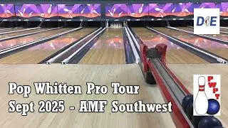 Pop Whitten Pro Tour - Sept 2025 @AMF Southwest