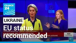 European Commission recommends EU candidate status for Ukraine &bull; FRANCE 24 English