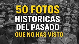 50 Fotos Históricas IMPACTANTES Del Pasado Que No Has Visto