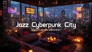 Cyberpunk Night Jazz - Experience the Best of Jazz Music in a Neon City