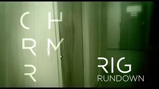 CHRMR Rig Run Down Episode 2: Charlie