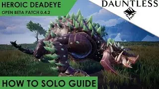 Dauntless - How To Solo Heroic Deadeye Quillshot Patch 0.4.3 Open Beta Guide [Walkthrough]