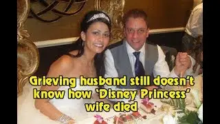 Grieving husband still doesn't know how 'Disney Princess' wife died