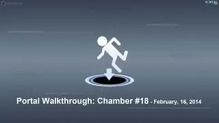 Portal - Walkthrough - Test Chamber #18 - February 16, 2014