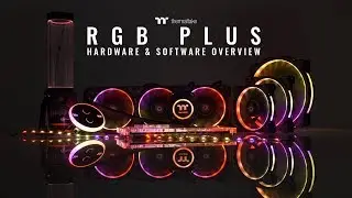 Thermaltake RGB PLUS Hardware and Software Overview