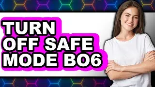 How to Turn Off Safe Mode Bo6 (updated)