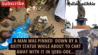 HE WAS PINNED DOWN WHILE TRYING TO STEAL A DIETY STATUE CALLED AGEMO IN IJEBU ODE- @slimniikkie