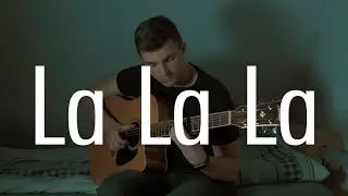 La la la ft. Sam Smith - Naughty Boy (fingerstyle guitar cover)