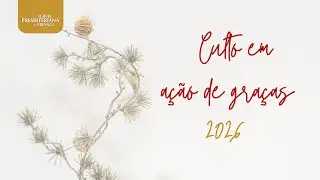 Culto em ação de graças | 31.12.2025 |  | Igreja Presbiteriana de Pirangi