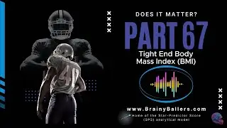 #67 - Does BMI Matter For Tight Ends?