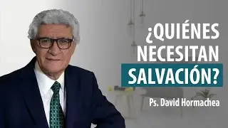 ¿QUIENES NECESITAN SALVACIÓN? Programa 8.