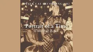 Peter Cat Recording Co. - Portrait of a Time (TradeMark Remix)