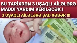 Bu Tarixdən 3 Uşaqlı Ailələrə Sosial Yardım Veriləcək (HƏR UŞAĞA BU QƏDƏR ...)