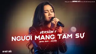 Người Mang T&acirc;m Sự (Metal Rock Version 1) - Bolero Rock Cực Ch&aacute;y | AI H&aacute;t Dốc