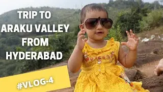 Trip to Araku Valley from Hyderabad | Daddy's Apshara VLOG-4