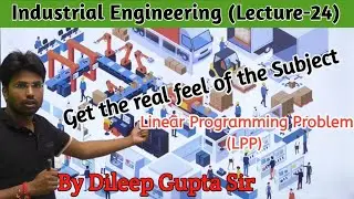 Lecture 24 I Industrial Engineering (IE) I ME & PI I GATE ESE PSUs I By Dileep Gupta Sir