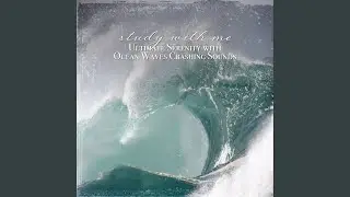Ultimate Serenity with Ocean Waves Crashing Sounds, Pt. 6