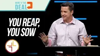 HERE'S THE DEAL | You Reap, You Sow | Pastor Chip Henderson