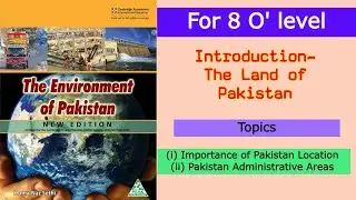 Unit 1- The Land of Pakistan from  Cambridge O' level Pakistan Studies (New Edition) Part 2