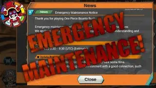 Emergency Maintenance Notice! || 6 hrs Maintenance break!! || One Piece Bounty Rush OPBR