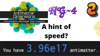 Antimatter Dimensions NG-4 Episode 2: A possible hint of speed?