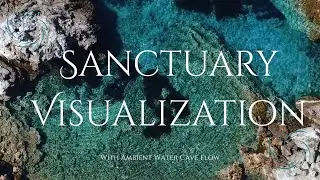 Sanctuary Visualization &ndash; Water Cave Ambient Audio & Video