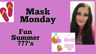Mask Monday & Summer Questions🏖