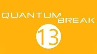 Quantum break - Раскручиваем маховик имтории!
