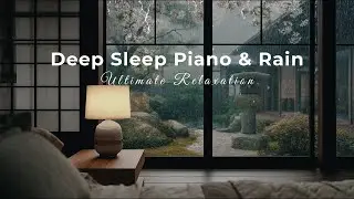 Experience Ultimate Zen: 6 Hours of Calming Rain & Gentle Piano