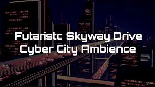 Futuristic Skyway Drive Ambience (2+ Hrs) Multi-Level Bridge Traffic & Orange/Red Cyber City Sounds