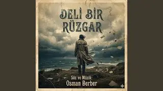 DELİ BİR RÜZGAR GİBİYİM