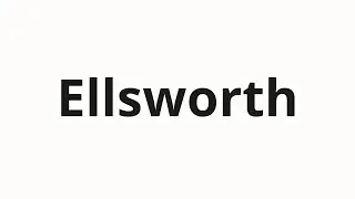How to pronounce Ellsworth