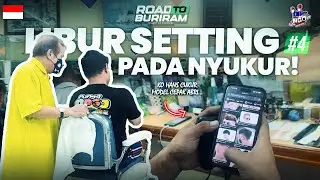ROAD TO BURIRAM #4 LIBUR SETTING KELILING SAI NOI 😂