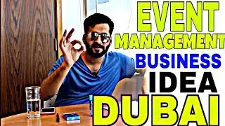 LOW BUDGET BEST BUSINESS IDEA IN DUBAI | EVENT MANAGEMENT BUSINESS IDEA DUBAI