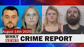 SEVERAL SUSPECTS ARRESTED IN DRUG TRAFFICKING CASES| WHKY News -- Crime Report: Thursday, 08/14/2025