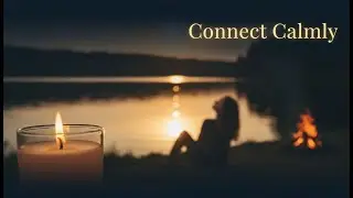 Connect Calmly — Gentle Meditation & Positive Messages 🕯️ sleep relaxation, sleep positive mindset