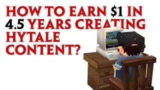 How to Earn $1 in 4.5 Years Creating Hytale Content (secret of success)