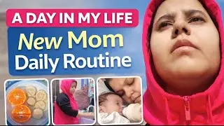 A Day in My Life | New Mom Daily Routine