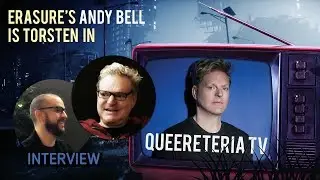 Erasure's Andy Bell on Torsten in QUEERETERIA TV | Interview