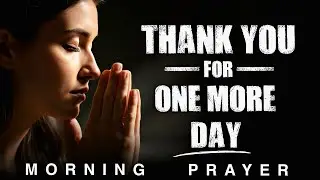 Lord Jesus, Thank You for Another Blessed New Day | Morning Prayer