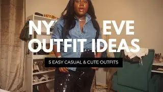 EASY NYE OUTFIT IDEAS | 5 CASUAL & CHIC NEW YEARS EVE STYLES
