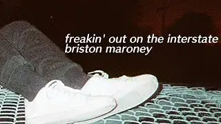briston maroney // freakin' out on the interstate lyrics