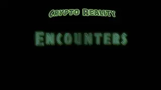 Crypto Reality Encounters Episode 1 
