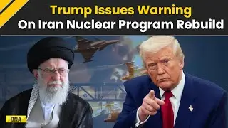 Trump News: US President Donald Trump Issues Warning Over Iran&rsquo;s Nuclear Program Rebuild Plans