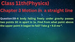 A body falling freely under gravity passes two points 30 m apart in 1s. Find from what point above t