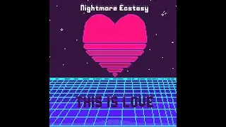 Nightmare Ecstasy - This Is Love